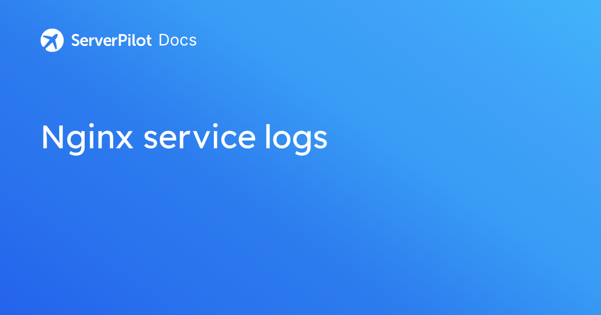 Nginx service logs | ServerPilot Documentation